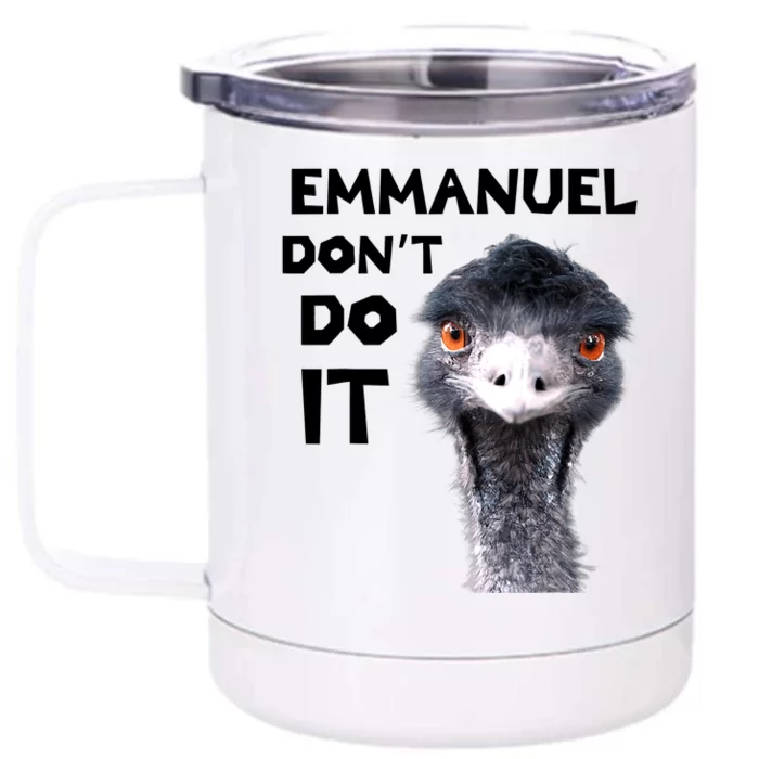 Emmanuel Don't Do It Viral Emu Front & Back 12oz Stainless Steel Tumbler Cup