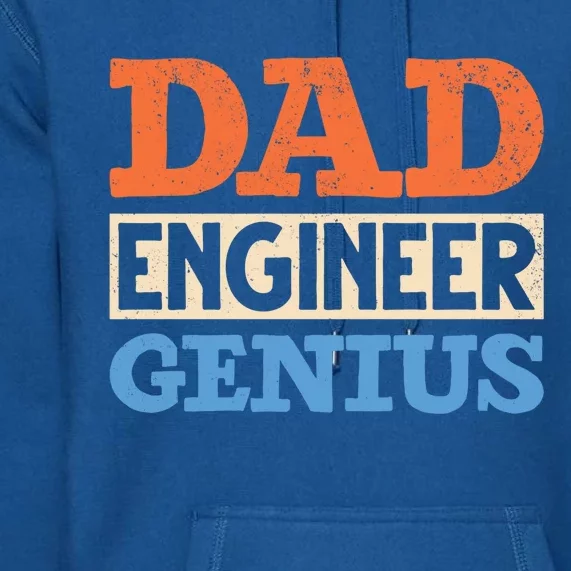 Engineer Dads Dad Engineer Genius Engineering Dad Gift Premium Hoodie