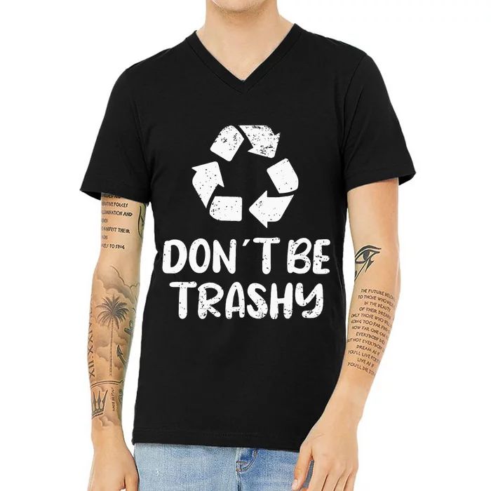 Earth Day Don´t Be Trashy Recycling V-Neck T-Shirt