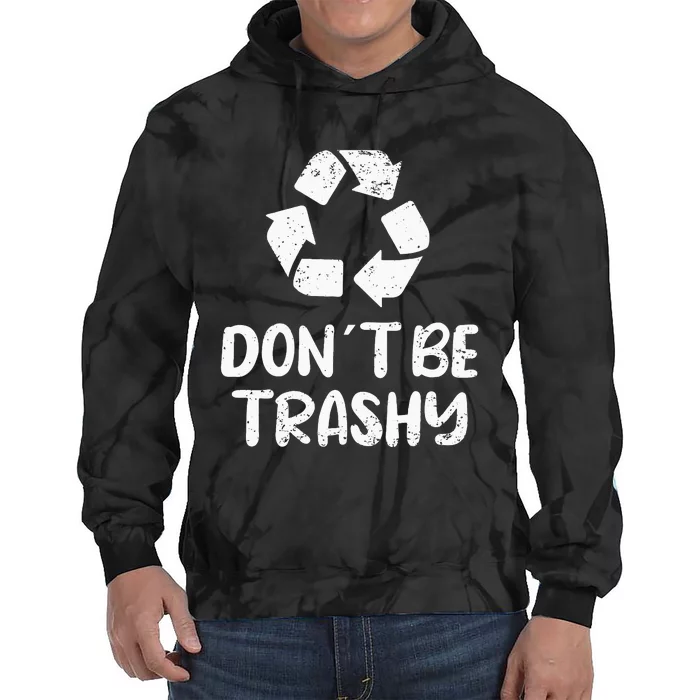 Earth Day Don´t Be Trashy Recycling Tie Dye Hoodie