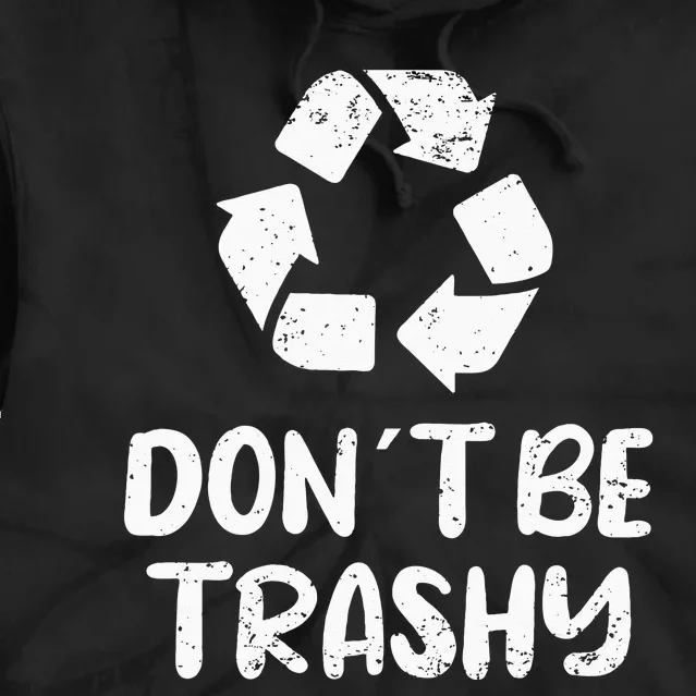 Earth Day Don´t Be Trashy Recycling Tie Dye Hoodie