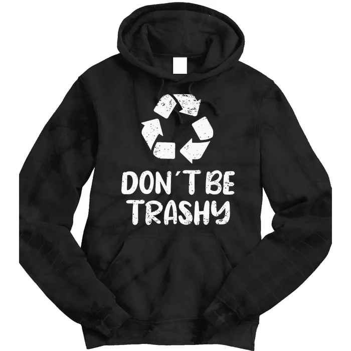 Earth Day Don´t Be Trashy Recycling Tie Dye Hoodie