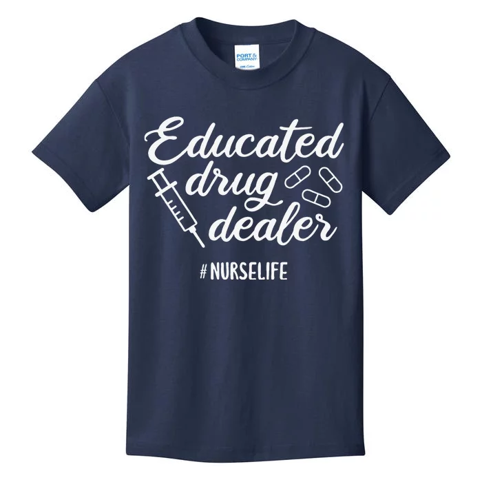 Educated Drug Dealer Nursing School Nurses Day Kids T-Shirt