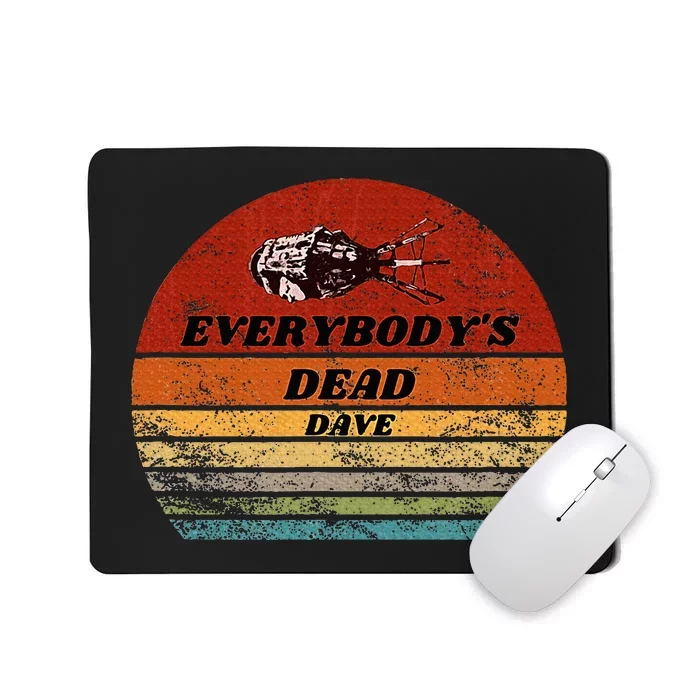 Everybodys Dead Dave Mousepad