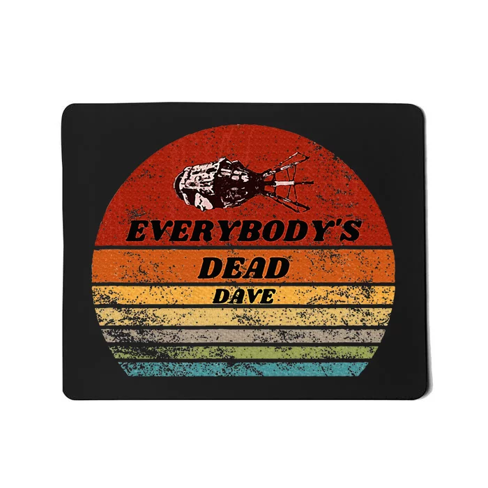 Everybodys Dead Dave Mousepad