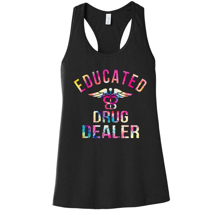 Educated Drug Dealer Nurse Life Funny Nurse Women's Racerback Tank