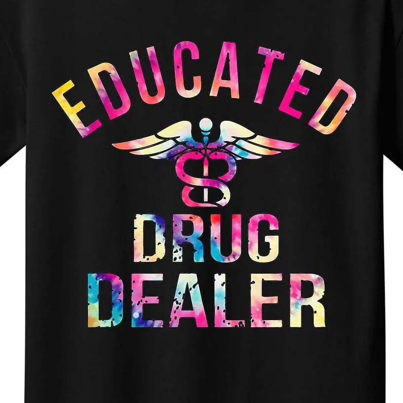 Educated Drug Dealer Nurse Life Funny Nurse Kids T-Shirt