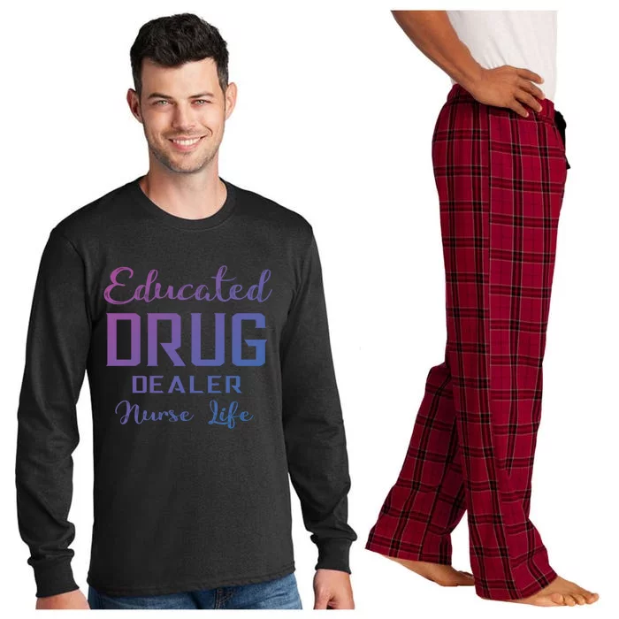 Educated Drug Dealer Nurse Life Funny Great Gift Long Sleeve Pajama Set