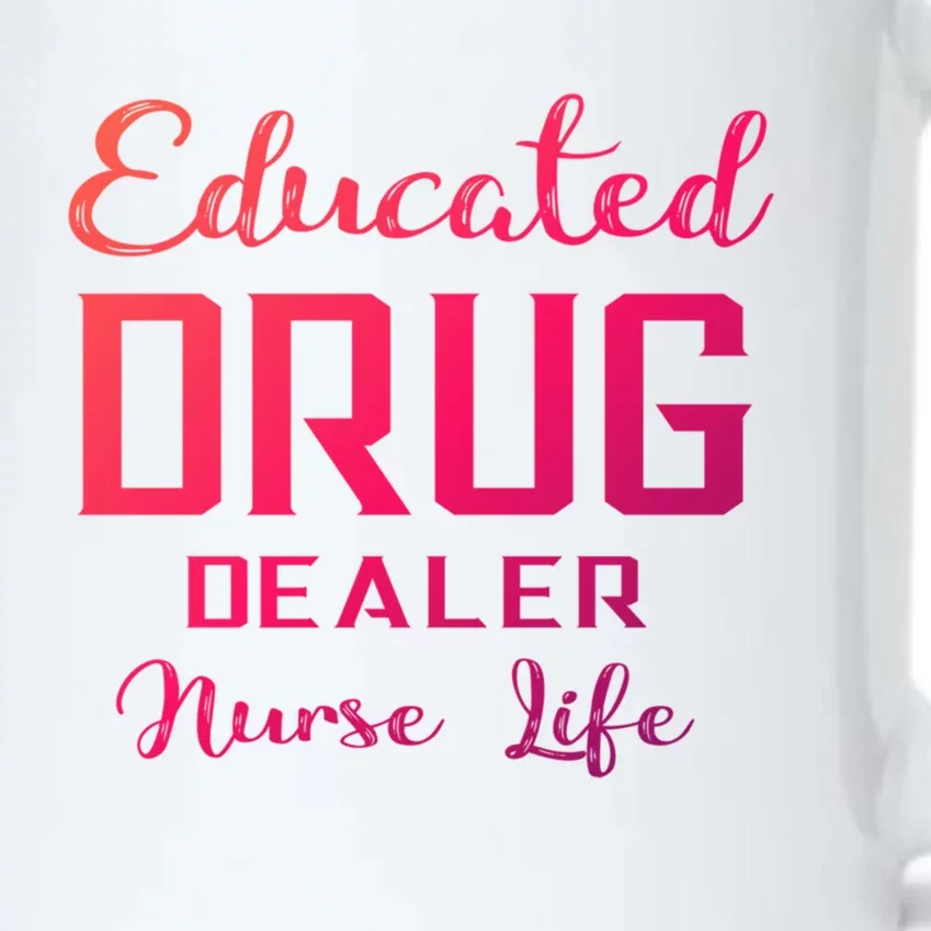 Educated Drug Dealer Nurse Life Funny Great Gift Black Color Changing Mug