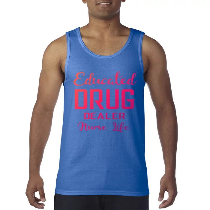 Educated Drug Dealer Nurse Life Funny Great Gift Tank Top