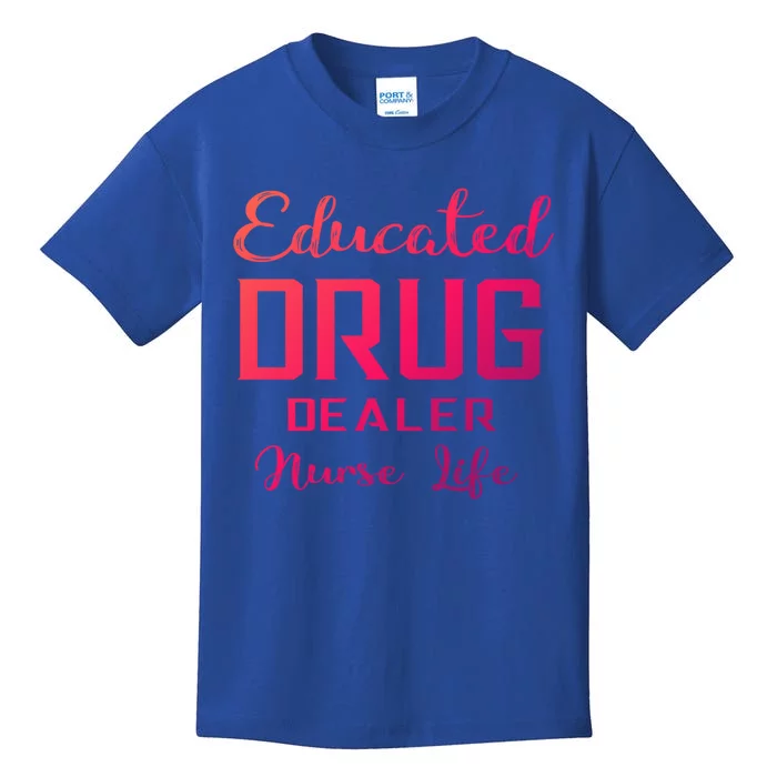 Educated Drug Dealer Nurse Life Funny Great Gift Kids T-Shirt