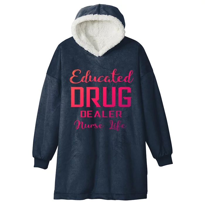 Educated Drug Dealer Nurse Life Funny Great Gift Hooded Wearable Blanket