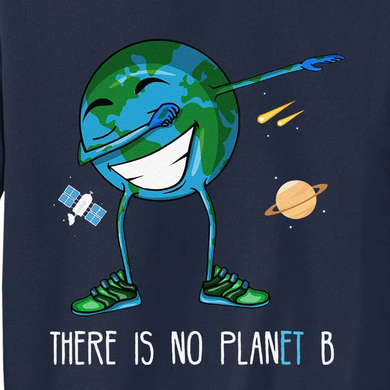 Earth Day Dab No Planet B Tall Sweatshirt