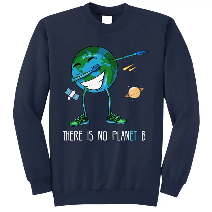 Earth Day Dab No Planet B Tall Sweatshirt