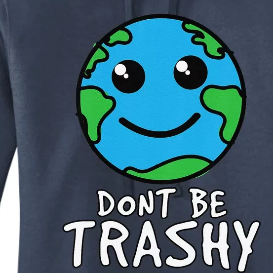 Earth Day Don't Be Trashy Funny Environmental Women's Pullover Hoodie