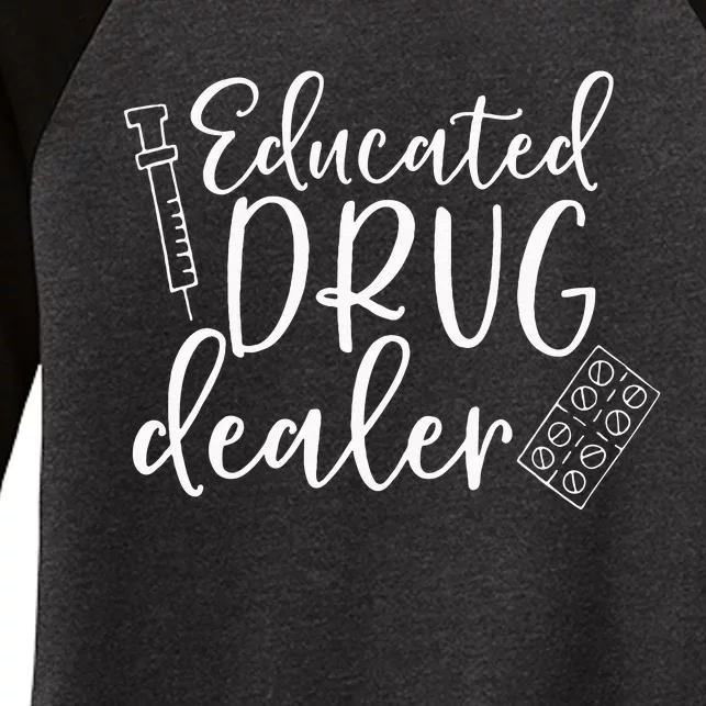 Educated Drug Dealer Sarcastic Nurse Doctor Women's Tri-Blend 3/4-Sleeve Raglan Shirt