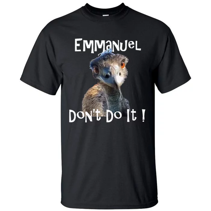 Emmanuel Dont Do It Funny Viral Emu Tall T-Shirt