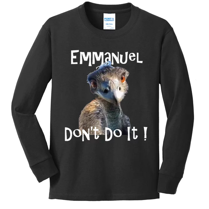 Emmanuel Dont Do It Funny Viral Emu Kids Long Sleeve Shirt