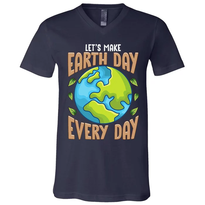 Earth Day Every Day Everday Climate Change Environmental V-Neck T-Shirt