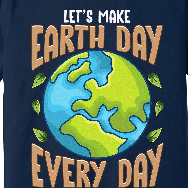 Earth Day Every Day Everday Climate Change Environmental Premium T-Shirt