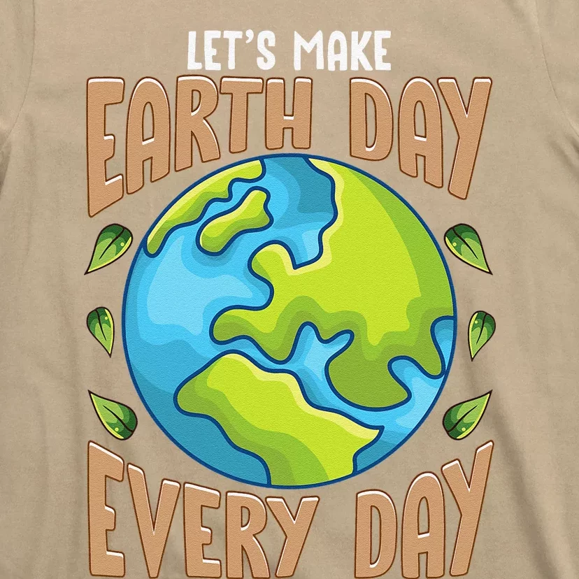 Earth Day Every Day Everday Climate Change Environmental T-Shirt