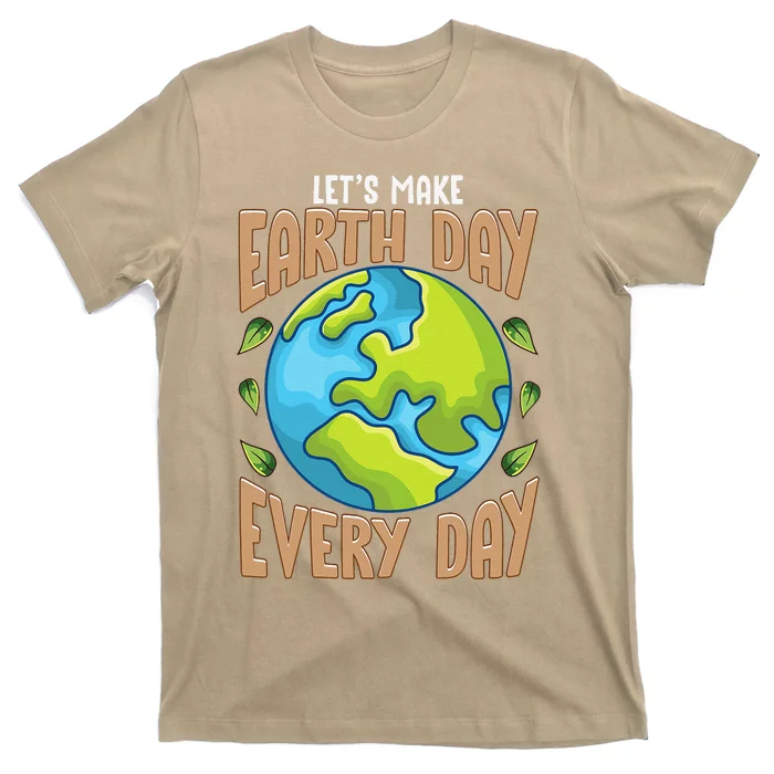 Earth Day Every Day Everday Climate Change Environmental T-Shirt