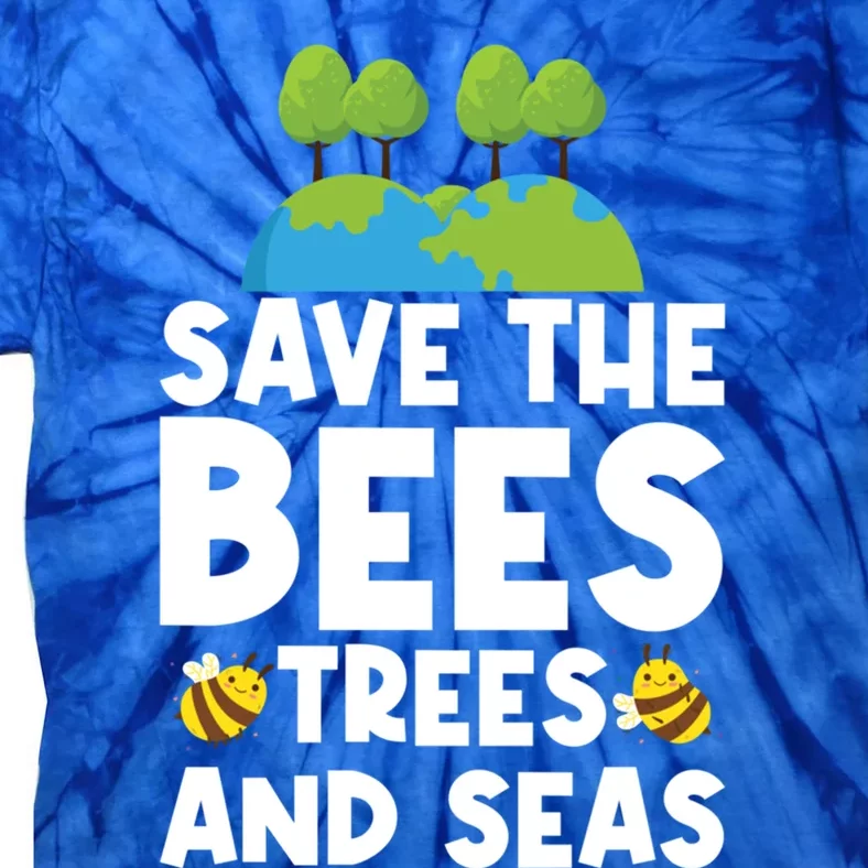 Earth Day Environtal Save The Bees Trees And Seas Meaningful Gift Tie-Dye T-Shirt