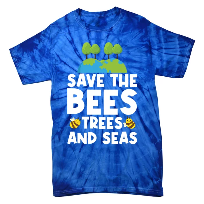 Earth Day Environtal Save The Bees Trees And Seas Meaningful Gift Tie-Dye T-Shirt