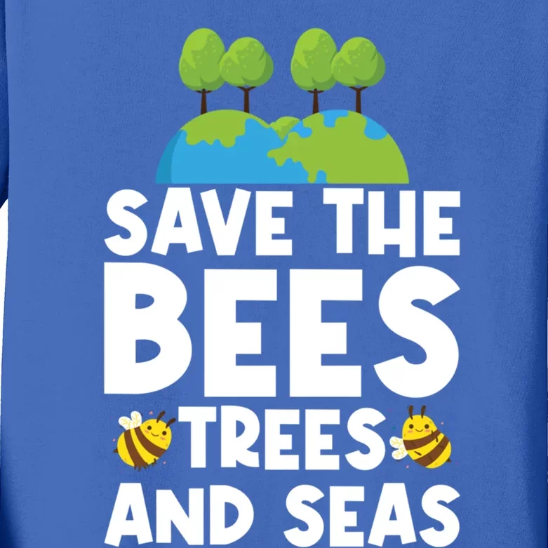 Earth Day Environtal Save The Bees Trees And Seas Meaningful Gift Kids Long Sleeve Shirt