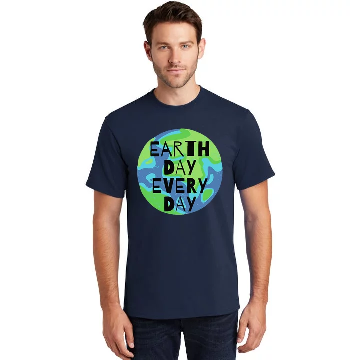 Earth Day Every Day Humanitarian Statement Tall T-Shirt