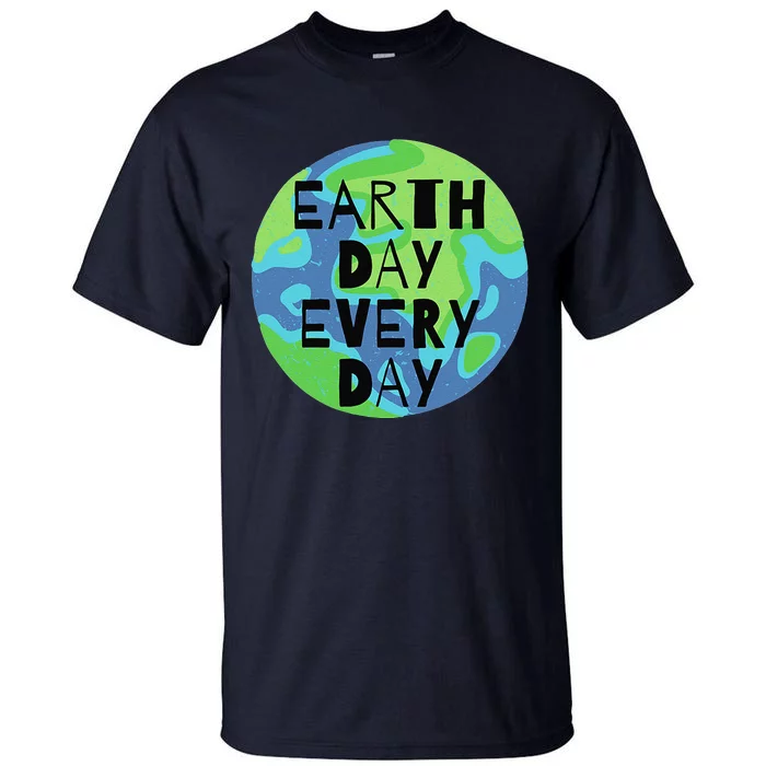 Earth Day Every Day Humanitarian Statement Tall T-Shirt