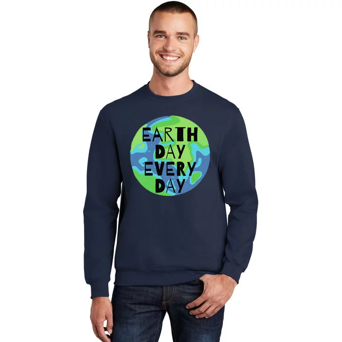 Earth Day Every Day Humanitarian Statement Tall Sweatshirt