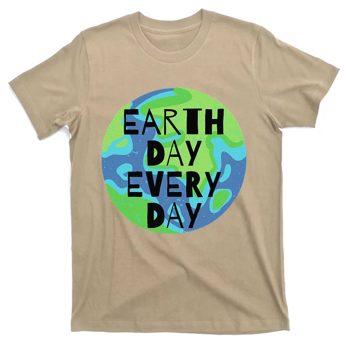 Earth Day Every Day Humanitarian Statement T-Shirt