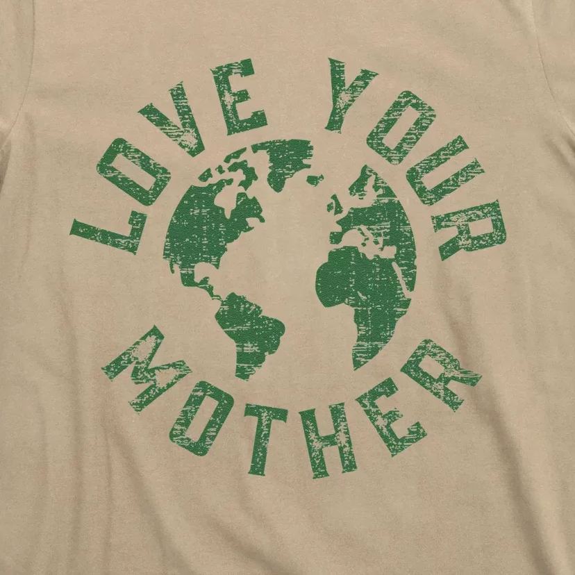 Earth Day Every Day Love Your Mother Planet Environmentalist T-Shirt