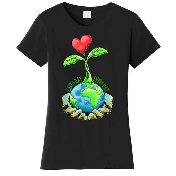 Earth Day Everyday Earth Day Gift Women's T-Shirt