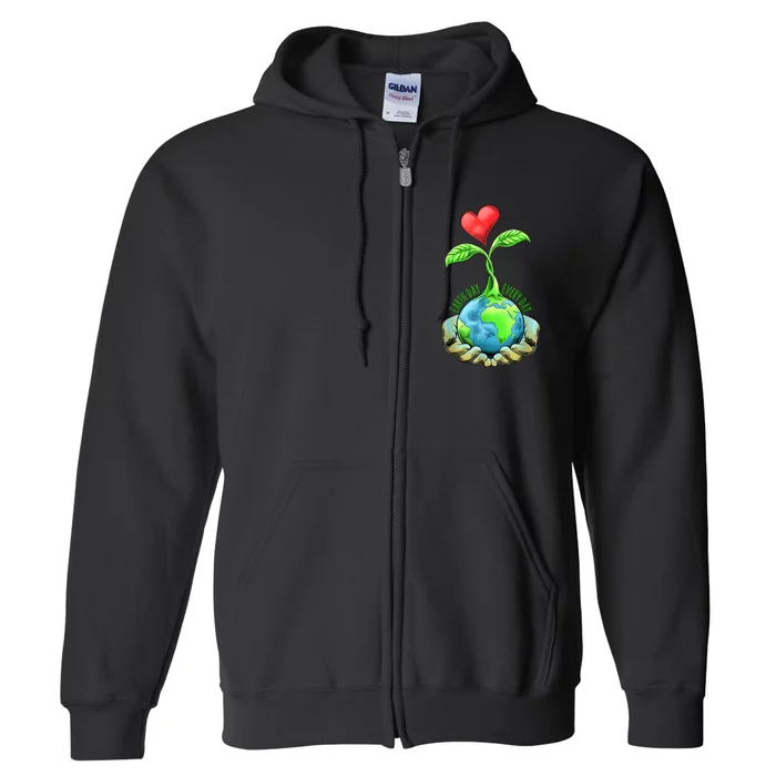 Earth Day Everyday Earth Day Gift Full Zip Hoodie