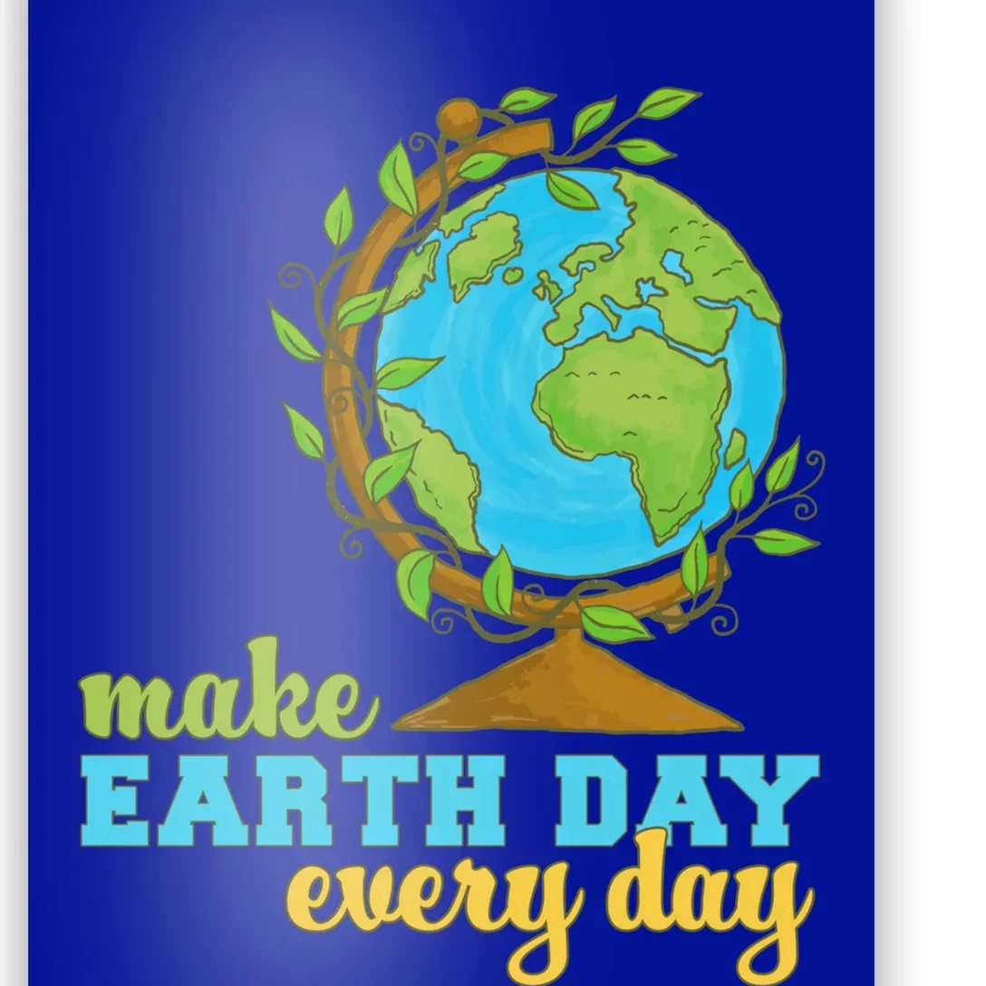 Earth Day Every Day Environtal Awareness Climate Change Funny Gift Poster