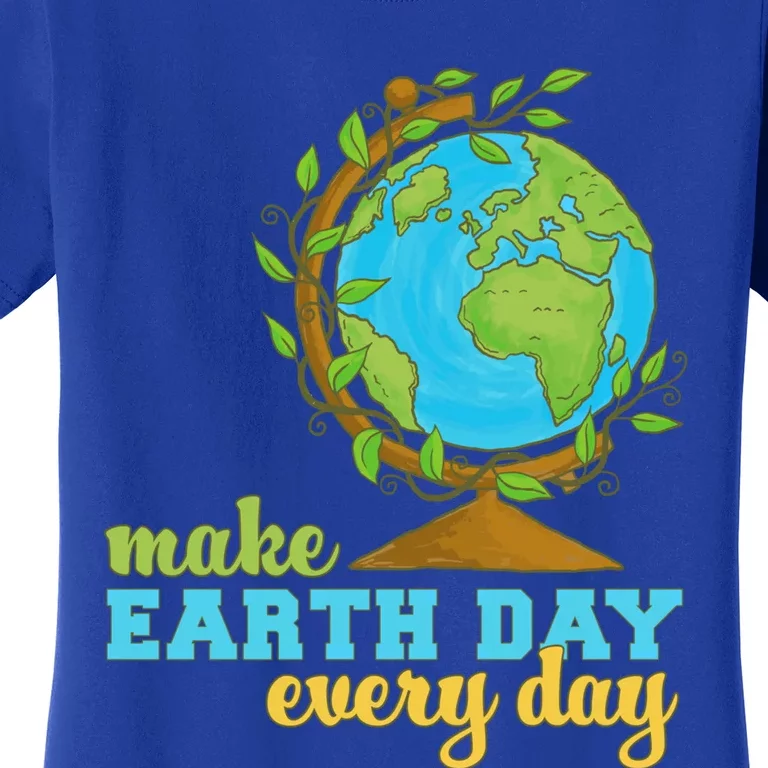 Earth Day Every Day Environtal Awareness Climate Change Funny Gift Women's T-Shirt