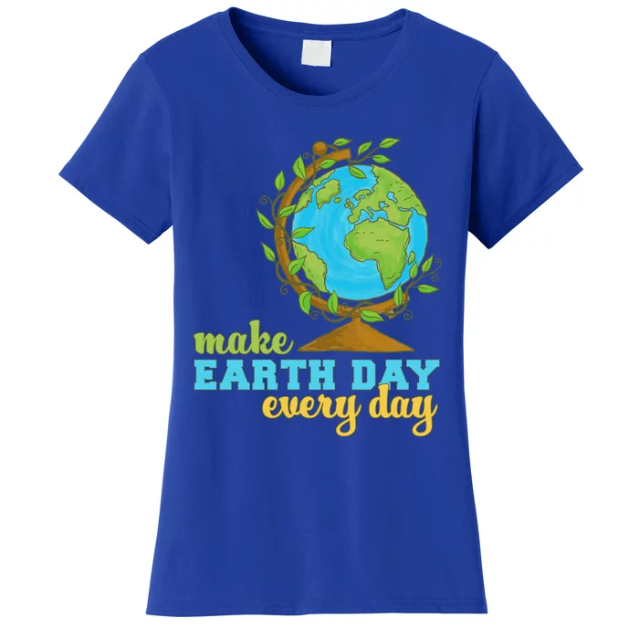 Earth Day Every Day Environtal Awareness Climate Change Funny Gift Women's T-Shirt