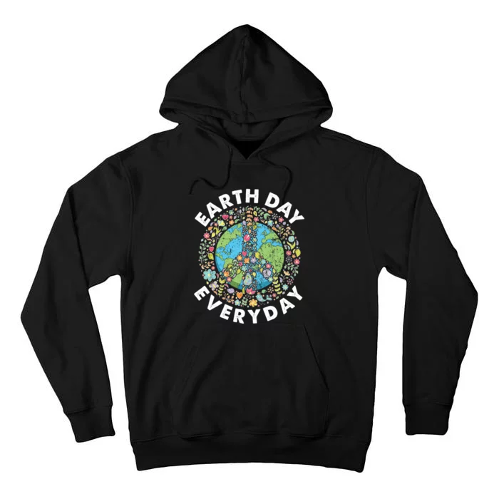 Earth Day Everyday Earth Day Climate Change & Earth Day Tall Hoodie