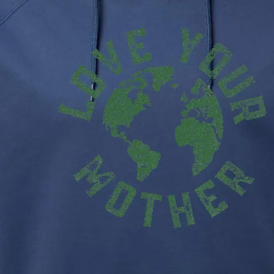 Earth Day Every Day Love Your Mother Planet Environmentalist Performance Fleece Hoodie