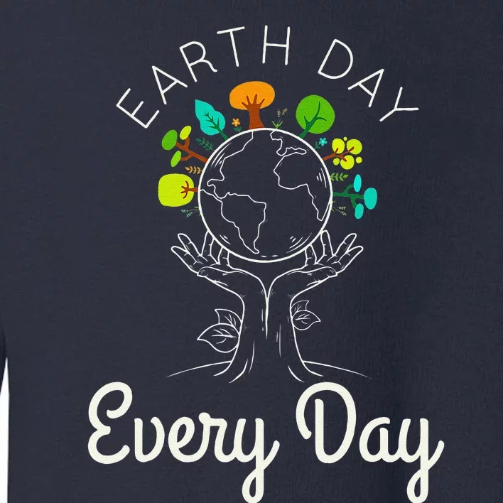 Earth Day Everyday Environmental Science Climate Change Toddler Sweatshirt