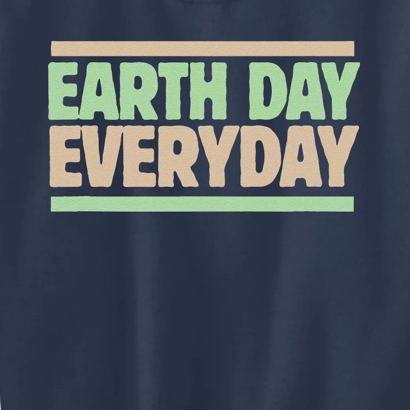 Earth Day Everyday Every Day Earthy Kids Sweatshirt