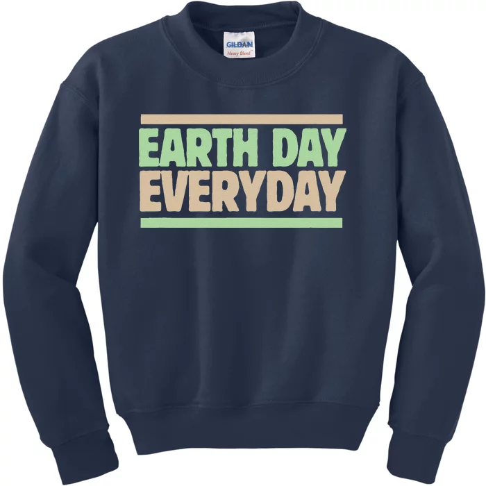 Earth Day Everyday Every Day Earthy Kids Sweatshirt