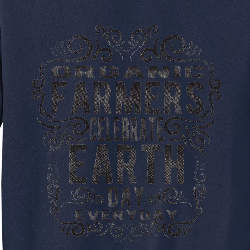 Earth Day Everyday Gift For Organic Farmer Tall Sweatshirt