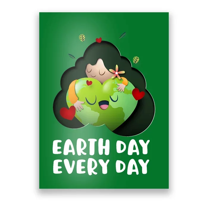 Earth Day Every Day Girl Hugging Globe Save The Planet Poster