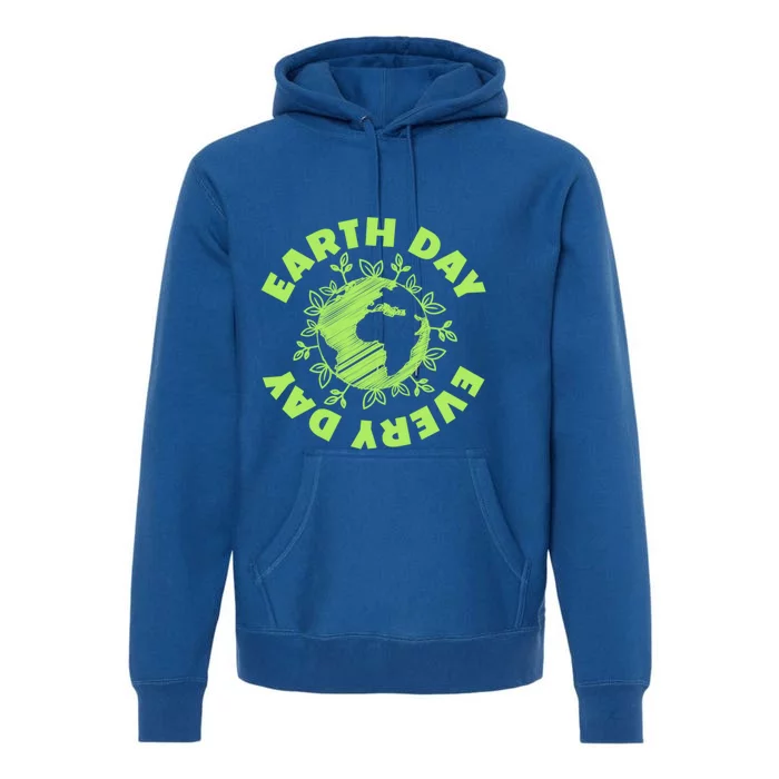 Earth Day Every Day Environtal Protection Gift Premium Hoodie