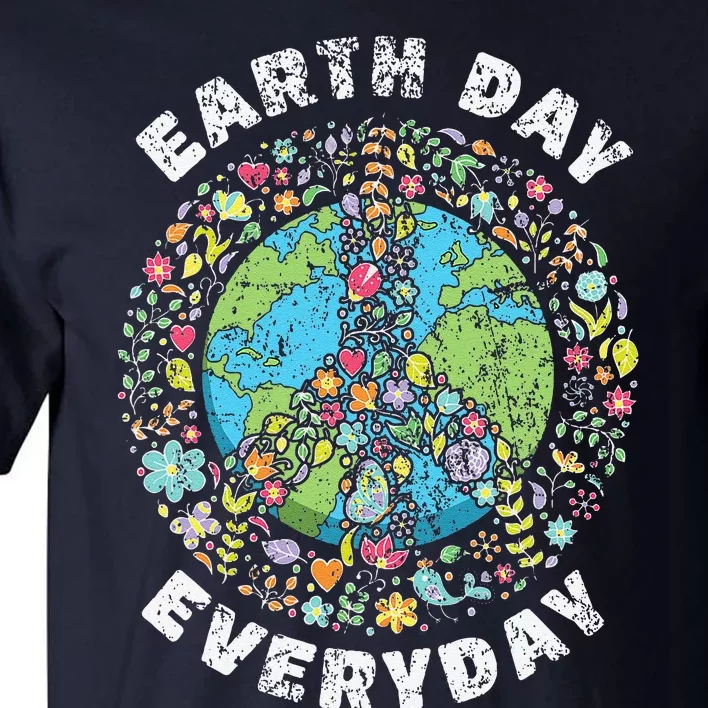 Earth Day Everyday Earth Day Tall T-Shirt