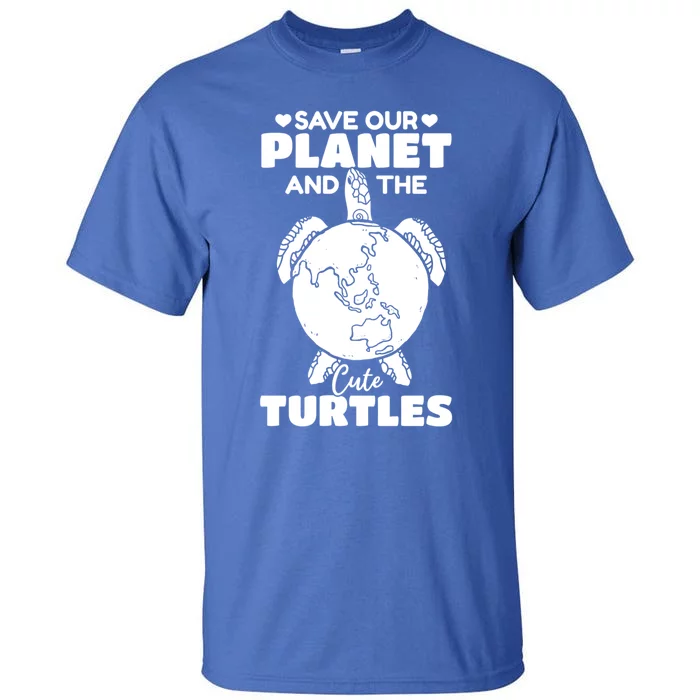 Earth Day Environt Save Our Planet And The Cute Turtles Gift Tall T-Shirt