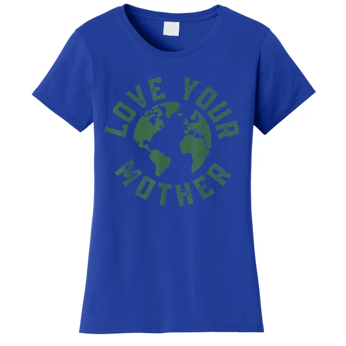 Earth Day Every Day Love Your Mother Planet Environtalist Great Gift Women's T-Shirt